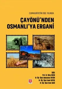 Cumhuriyetin 100.Yılında Çayönünden Osmanlıya Ergani