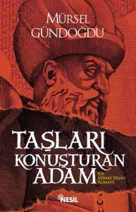 Taşları Konuşturan Adam; Bir Mimar Sinan Romanı