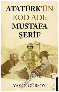 Atatürk’ün Kod Adı: Mustafa Şerif  -