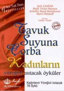 Tavuk Suyuna Çorba Kadınların Yüreklerini Isıtacak 78 Öykü Tavuk Suyuna Çorba Kadınların Yüreklerini Isıtacak 78 Öykü