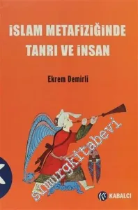 İslâm Metafiziğinde Tanrı ve İnsan: İbnü'l-Arabi ve Vahdet-i Vücud Geleneği -