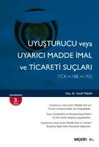 Uyuşturucu veya Uyarıcı Madde İmal ve Ticareti Suçları