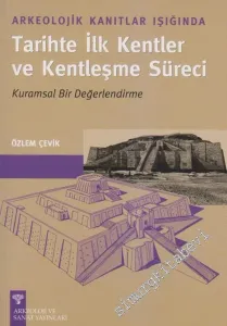 Arkeolojik Kanıtlar Işığında Tarihte İlk Kentler ve Kentleşme Süreci : Kurumsal Bir Değerlendirme -         2005