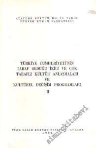 Türkiye Cumhuriyeti'nin Taraf Olduğu İkili ve Çok Tarahlı Kültür Anlaşmaları ve Kültürel Değişim Programları II -