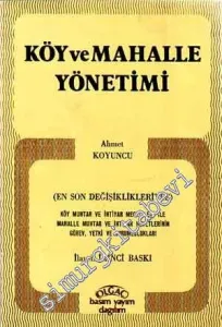 Köy ve Mahalle Yönetimi: Köy Muhtar ve İhtiyar Meclisleri ile Mahalle Muhtar ve İhtiyar Heyetlerinin Görev, Yetki ve Sorumlulukları (En Son Değişiklikleriyle) -