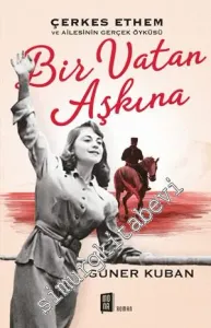 Bir Vatan Aşkına: Çerkes Ethem ve Ailesinin Gerçek Öyküsü -