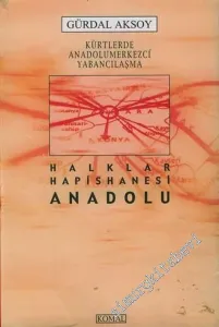 Halklar Hapishanesi Anadolu: Kürtlerde Anadolu Merkezci Yabancılaşma -        2002
