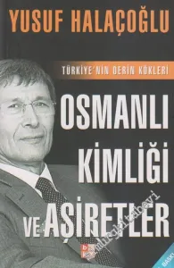 Osmanlı Kimliği ve Aşiretler: Türkiye'nin Derin Kökleri -         2017