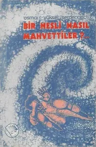 Bir Nesli Nasıl Mahvettiler?...