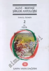 Alevi - Bektaşi Şiirleri Antolojisi: İnançları, Yaşamı, Felsefesi, Kültürü ve Edebiyatı - Cilt 2:  16. Yüzyıl -