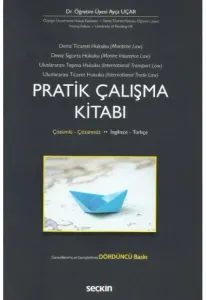 Deniz Ticaret Hukuku, Deniz Sigorta Hukuku Uluslararası Taşıma Hukuku, Uluslararası Ticaret Hukuku Pratik Çalışma Kitabı
