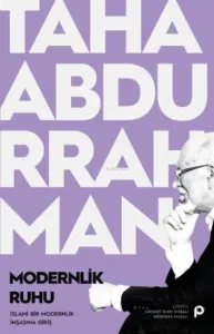 Modernlik Ruhu ;İslami Bir Modernlik İnşasına Giriş