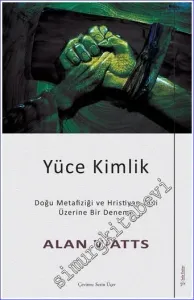Yüce Kimlik - Doğu Metafiziği ve Hristiyan Dini Üzerine Bir Deneme  -         2022