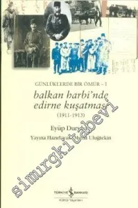 Balkan Harbinde Edirne Kuşatması (1911 - 1913) Günlüklerde Bir Ömür 1 -