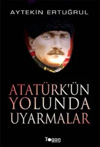 Atatürk'ün Yolunda Uyarmalar