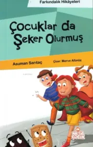 Çocuklar da Şeker Olurmuş (Farkındalık Hikayeleri)