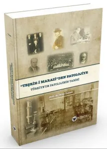 Teşrih-i Marazi'den'' Patolojiye Türkiye'de Patolojinin Tarihi