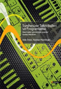 Synthesizer Teknolojileri ve Programlama; Geçmişten Günümüze Popüler Sentez Teknikleri