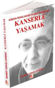 Kanserle Yaşamak; Küba'da Tedavi, Kanser Ticareti ve Gerçekler