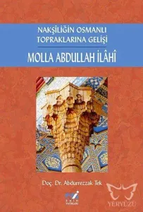 Nakşiliğin Osmanlı Topraklarına Gelişi Molla Abdullah İlahi