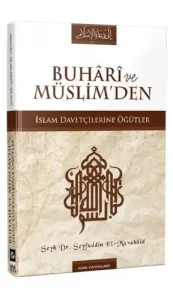 Buhari ve Müslim'den İslam Davetçilerine Öğütler