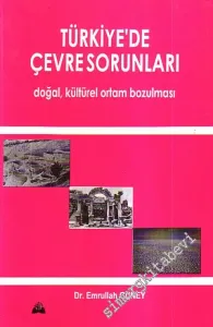 Türkiye Çevre Sorunları: Doğal ve Kültürel Ortam Bozulması -