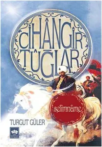 Cihângîr Tûğlar; Selîmnâme