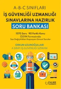 İş Güvenliği Uzmanlığı Sınavlarına Hazırlık Soru Bankası