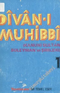 Divan-ı Muhibbi: Kanuni Sultan Süleyman'ın Şiirleri  1. Cilt -