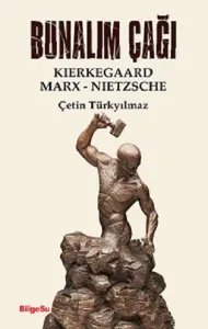 Bunalım Çağı; Kierkegaard - Marx - Nietzsche