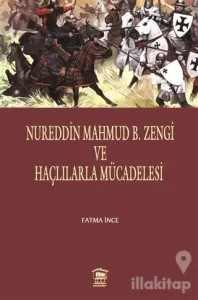 Nureddin Mahmud B. Zengi ve Haçlılarla Mücadelesi