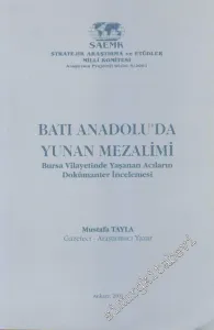 Batı Anadolu'da Yunan Mezalimi: Bursa Vilayetinde Yaşanan Acıların Dokümanter İncelenmesi -
