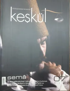Keşkül Dergisi Sayı: 7 Kış 2006 Üç Aylık Tasavvuf, Kültür ve Sanat Dergisi - Sema