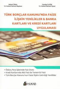 Türk Borçlar Kanunu' nda Faize İlişkin Yenilikler, Banka Kartları Ve Kredi Kartları Uygulaması