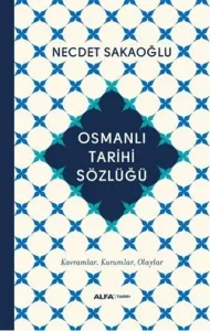 Osmanlı Tarihi Sözlüğü Kavramlar, Kurumlar, Olaylar