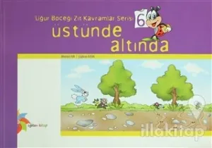 Uğur Böceği Zıt Kavramlar Serisi 6 : Üstünde Altında