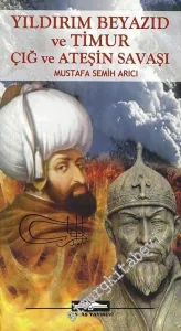 Yıldırım Beyazıd ve Timur Çığ ve Ateşin Savaşı -         2013