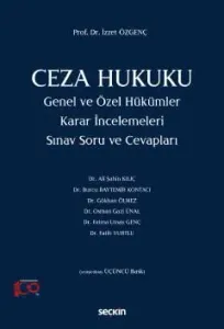 Ceza Hukuku Genel ve Özel Hükümler Karar İncelemeleri