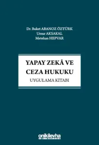 Yapay Zeka ve Ceza Hukuku Uygulama Kitabı