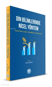 Din Bilimlerinde Nicel Yöntem ;Teorik Temel, Analiz, Yorumlama ve Raporlama