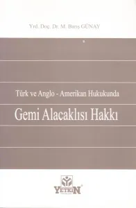 Türk Ve Anglo-Amerikan Hukukunda Gemi Alacaklısı Hakkı