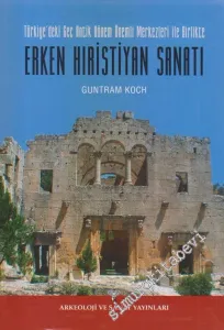 Türkiye'deki Geç Antik Dönem Önemli Merkezleri İle Birlikte Erken Hırıstiyan Sanatı -         2015