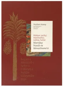 Silahşor Tarihçi Matematikçi Nakkaş Hattat Matrakçı Nasuh ve Menazilname'si (3 Cilt Takım)