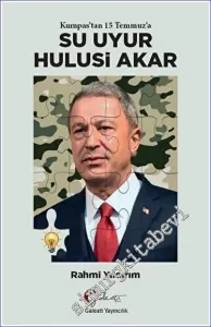 Kumpas'tan 15 Temmuz'a Su Uyur Hulusi Akar -
