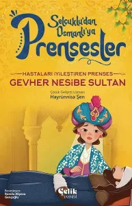 Hastaları İyileştiren Prenses;Gevher Nesibe Sultan