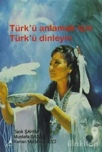 Türk'ü Anlamak için Türk'ü Dinleyin