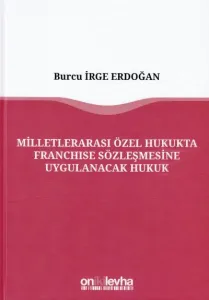 Milletlerarası Özel Hukukta Franchise Sözleşmesine Uygulanacak Hukuk