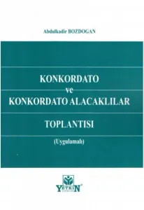 Konkordato ve Konkordato Alacaklılar Toplantısı (Uygulamalı)