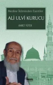 Ali Ulvi Kurucu-Medine İkliminden Esintiler