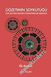 Gözetimin Soykütüğü: Foucault'dan Deleuze'e Postmodern Bir Arkeoloji -